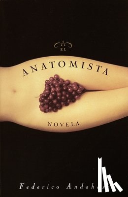 Andahazi, Federico - El Anatomista: Novela