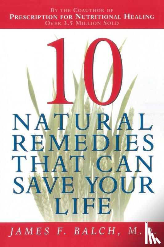 Balch, Dr. James - Ten Natural Remedies That Can Save Your Life