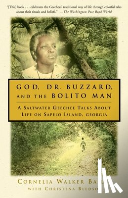 Bailey, Cornelia Walker - God, Dr. Buzzard, and the Bolito Man: A Saltwater Geechee Talks about Life on Sapelo Island