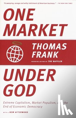 Frank, Thomas - One Market Under God