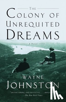 Johnston, Wayne - The Colony of Unrequited Dreams