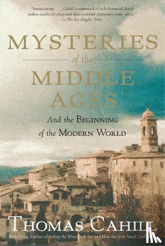 Cahill, Thomas - Cahill, T: Mysteries of the Middle Ages