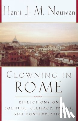 Nouwen, Henri J. M. - Clowning in Rome