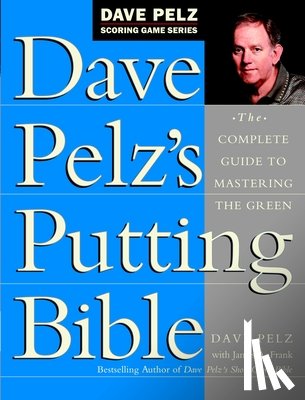 Pelz, Dave - DAVE PELZS PUTTING BIBLE