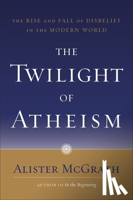 Mcgrath, Alister - The Twilight of Atheism
