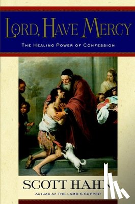 Hahn, Scott - LORD HAVE MERCY