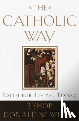 Wuerl, Bishop Donald - The Catholic Way