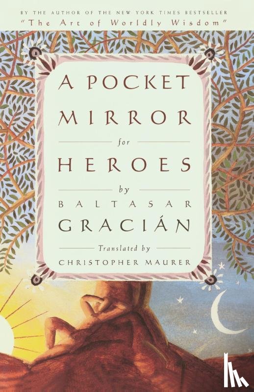 Baltasar Gracian, Christopher Maurer - A Pocket Mirror for Heroes