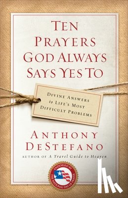 Destefano, Anthony - Ten Prayers God Always Says Yes To