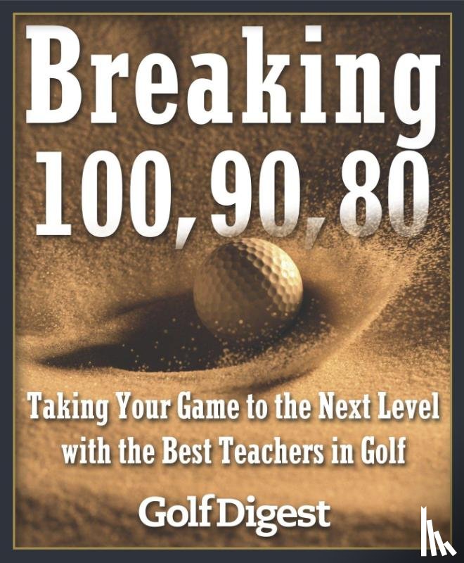 Golf Digest - Breaking 100, 90, 80