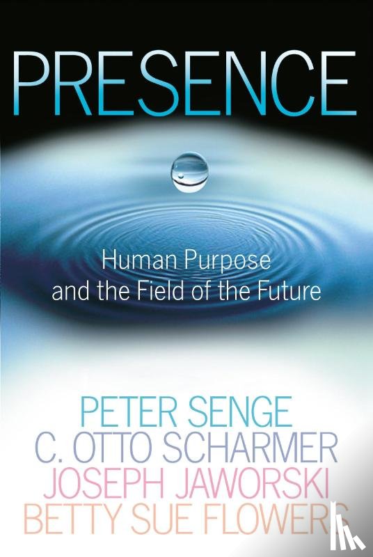 Peter M. Senge, C. Otto Scharmer, Joseph Jaworski, Betty Sue Flowers - Presence