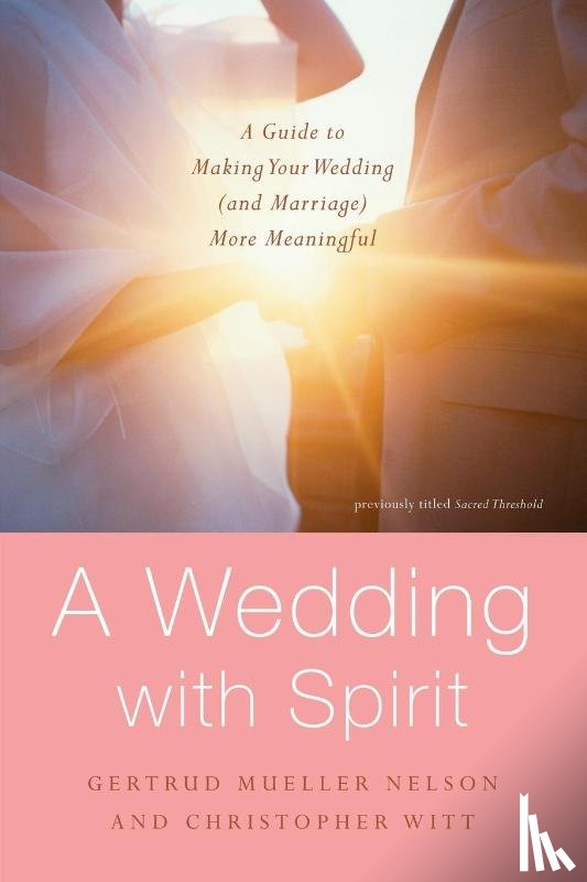 Nelson, Gertrud Mueller, Witt, Christopher - A Wedding with Spirit