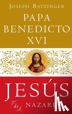 Ratzinger, Joseph, Papa Benedicto XVI - SPA-JESUS DE NAZARET