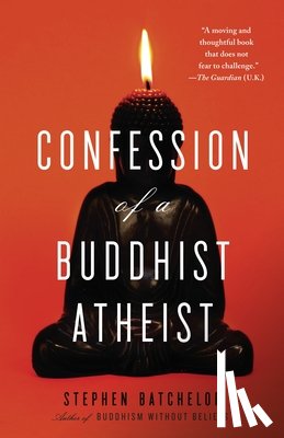 Stephen Batchelor - Confession of a Buddhist Atheist
