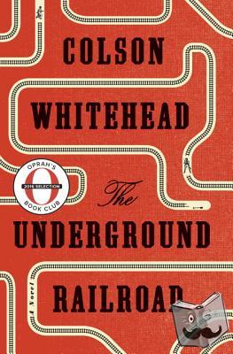 Whitehead, Colson - Underground Railroad (Pulitzer Prize Winner) (National Book Award Winner) (Oprah's Book Club)