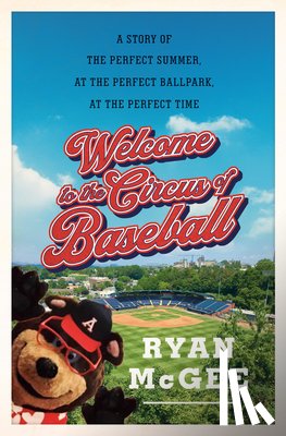 McGee, Ryan - Welcome to the Circus of Baseball