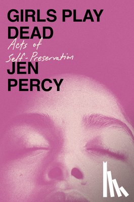 Percy, Jen - Girls Play Dead