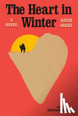 Barry, Kevin - The Heart in Winter