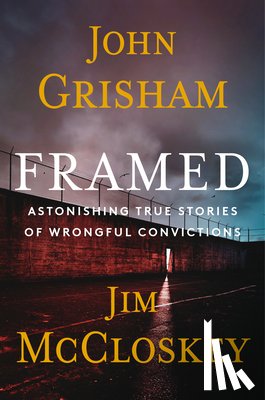 Grisham, John - Framed - Limited Edition: Astonishing True Stories of Wrongful Convictions