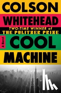 Whitehead, Colson - Cool Machine