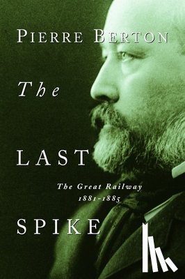 Berton, Pierre - LAST SPIKE