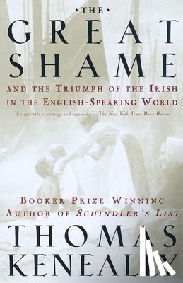 Keneally, Thomas - The Great Shame: And the Triumph of the Irish in the English-Speaking World