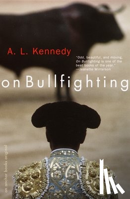 Kennedy, A. L. - On Bullfighting