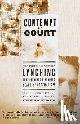 Curriden, Mark - Contempt of Court: The Turn-Of-The-Century Lynching That Launched a Hundred Years of Federalism