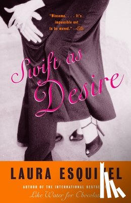 Esquivel, Laura - Swift as Desire