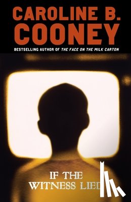 Cooney, Caroline B. - If the Witness Lied