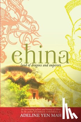 Mah, Adeline Yen - China: Land of Dragons and Emperors: The Fascinating Culture and History of China