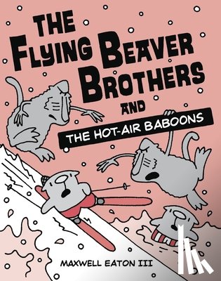 Eaton, Maxwell - The Flying Beaver Brothers and the Hot Air Baboons