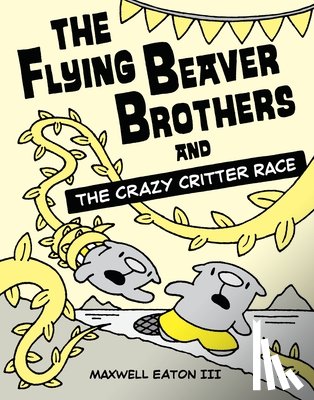 Eaton, Maxwell - The Flying Beaver Brothers and the Crazy Critter Race