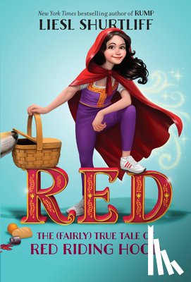Shurtliff, Liesl - Red: The (Fairly) True Tale of Red Riding Hood