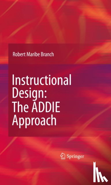 Branch, Robert Maribe - Instructional Design: The ADDIE Approach
