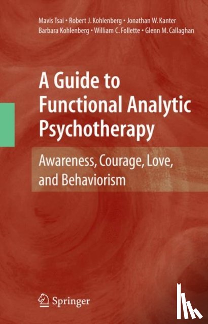Tsai, Mavis, Kohlenberg, Robert J., Kanter, Jonathan W., Kohlenberg, Barbara - A Guide to Functional Analytic Psychotherapy