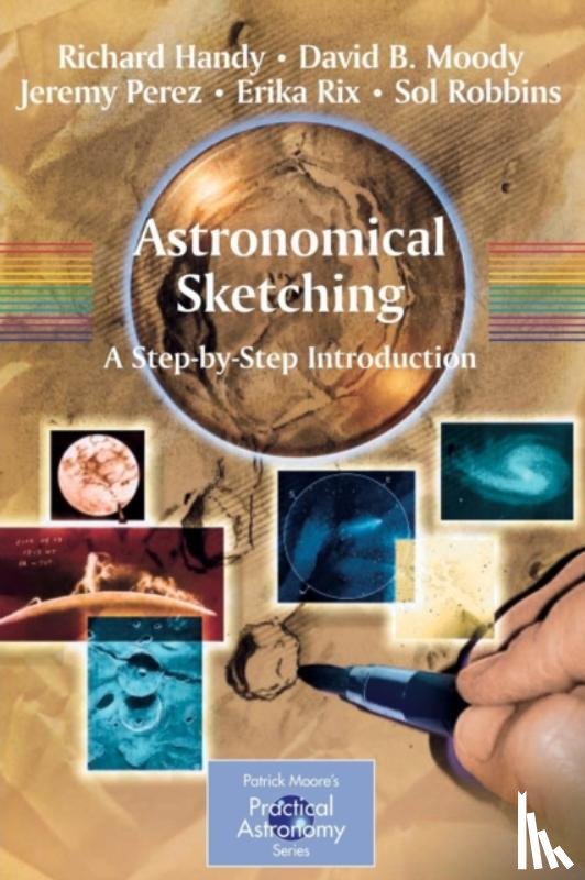 Handy, Richard, Moody, David B., Perez, Jeremy, Rix, Erika - Astronomical Sketching: A Step-by-Step Introduction