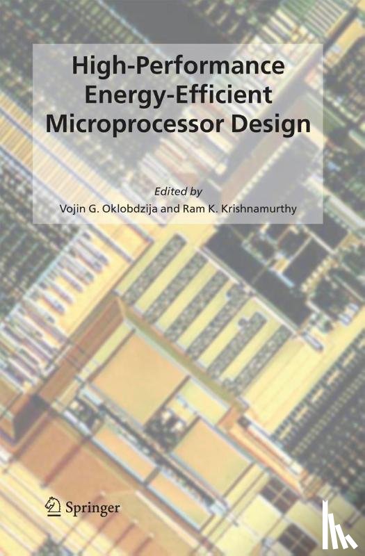 Vojin G. Oklobdzija, Ram K. Krishnamurthy - High-Performance Energy-Efficient Microprocessor Design