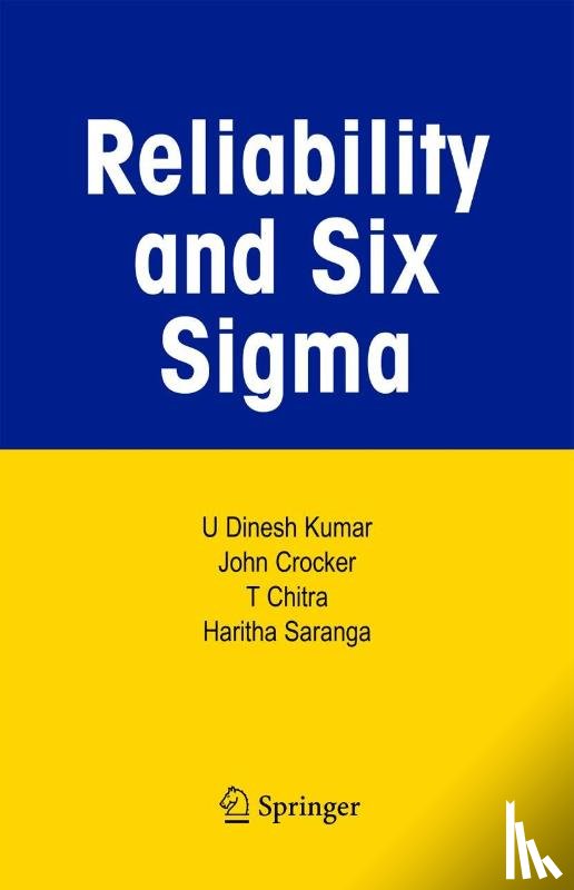 U Dinesh Kumar, John Crocker, T. Chitra, Haritha Saranga - Reliability and Six Sigma