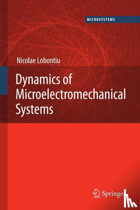 Nicolae Lobontiu - Dynamics of Microelectromechanical Systems