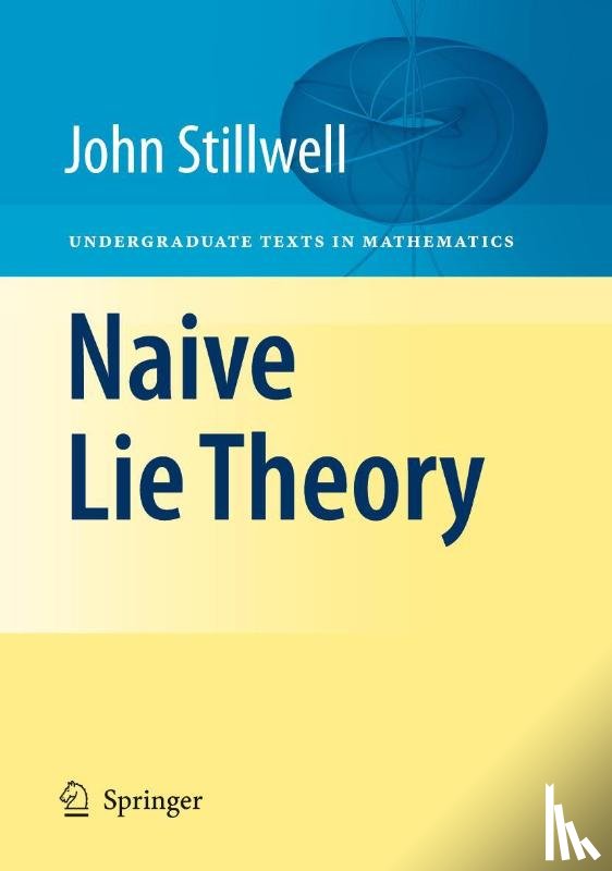 Stillwell, John - Naive Lie Theory