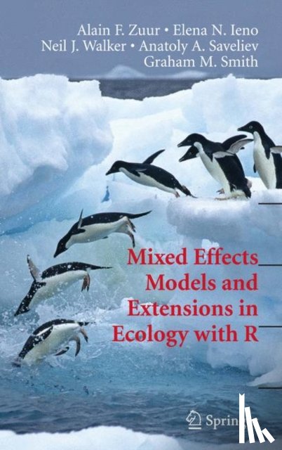 Zuur, Alain, Ieno, Elena N., Walker, Neil, Saveliev, Anatoly A. - Mixed Effects Models and Extensions in Ecology with R