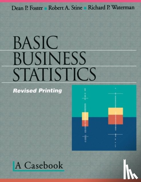 Foster, Dean P., Stine, Robert A., Waterman, Richard P. - Basic Business Statistics