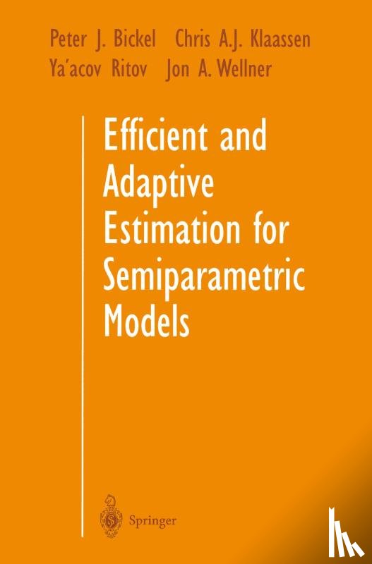 Bickel, Peter J., Klaassen, Chris A.J., Ritov, Ya'acov, Wellner, Jon A. - Efficient and Adaptive Estimation for Semiparametric Models