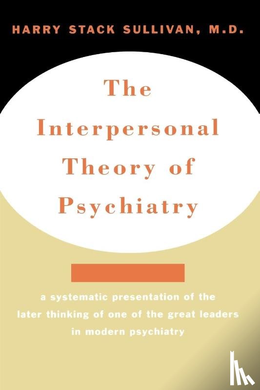 Sullivan, Harry Stack - The Interpersonal Theory of Psychiatry