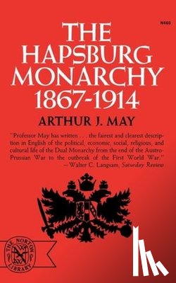 May, Arthur J. - The Hapsburg Monarchy, 1867-1914