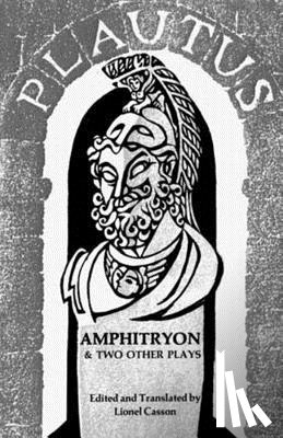 Plautus, Titus Maccius - Amphitryon & Two Other Plays