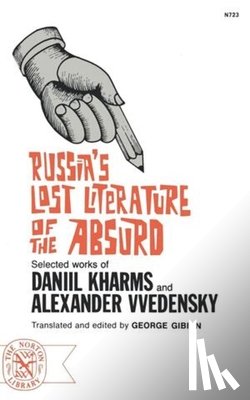 Kharms, Daniel, Vvedensky, Alexander - Russia's Lost Literature of the Absurd