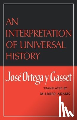 Ortega y Gasset, Jose - An Interpretation of Universal History