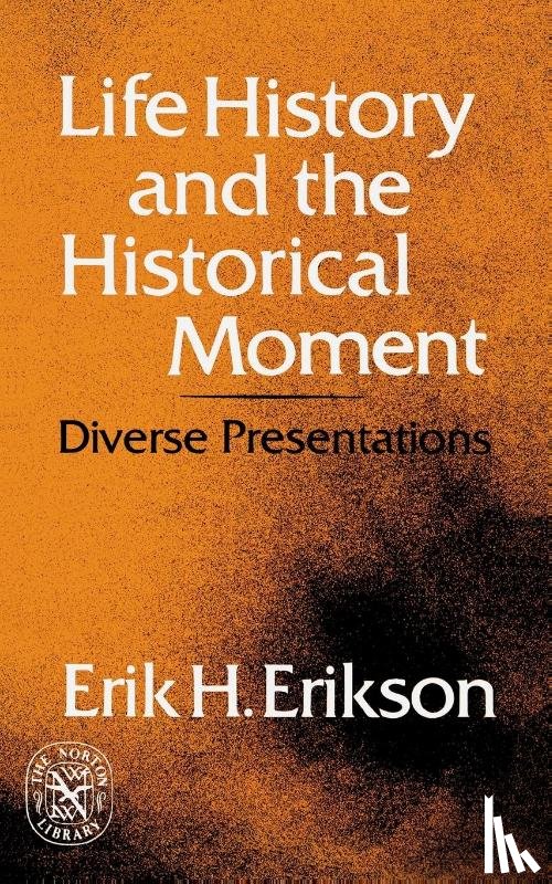 Erikson, Erik H. - Life History and the Historical Moment